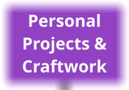 PersonalProjects &Craftwork