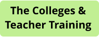 The Colleges & Teacher Training